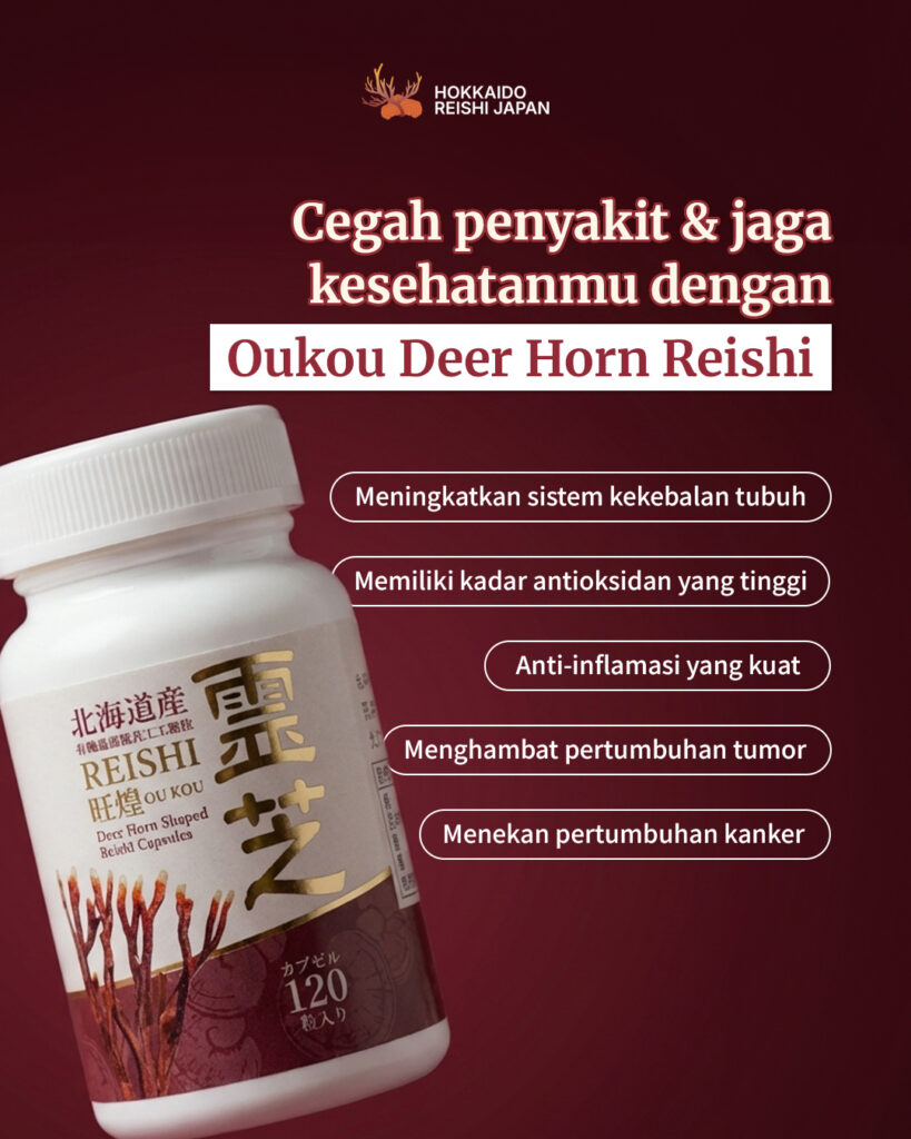 OUKU DEER HORN-Cegah penyakit dan jaga kesehatan dengan Hokkaido Reishi
